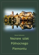 Nieznane szlaki północnego Piemontu - Blanka Halikowska | Ebook