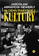 W CIENIU PARYSKIEJ KULTURY JAROSŁAW ABRAMOW-NEWERLY