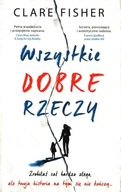 WSZYSTKIE DOBRE RZECZY, FISHER CLARE