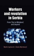Workers and Revolution in Serbia: From Tito to