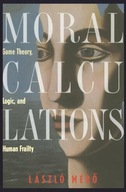 Moral Calculations: Game Theory, Logic, and Human