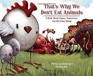 That s Why We Don t Eat Animals: A Book About