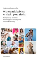 Wizerunek kobiety w sieci i poza siecią. Kompetencje medialne a stereotypow