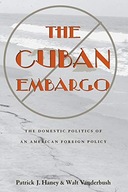 Cuban Embargo, The: The Domestic Politics of an