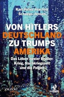 Von Hitlers Deutschland zu Trumps Amerika: Das Leb