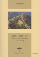 Machupicchu Między archeologią i polityką Marta...