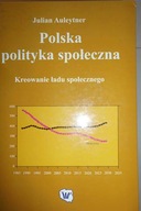 Polska polityka społeczna - Julian Auleytner