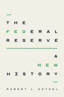 The Federal Reserve: A New History Hetzel Robert