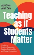 Teaching as if Students Matter: A Guide to Creating Classrooms Based on