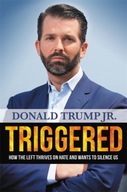 Triggered: How the Left Thrives on Hate and Wants