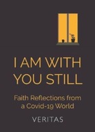 I am with You Still: Faith Reflections from a