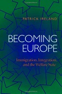 Becoming Europe: Immigration Integration And The