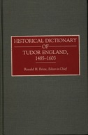 HISTORICAL DICTIONARY OF TUDOR ENGLAND 1485 - 1603
