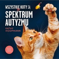 Wszystkie koty są w spektrum autyzmu. Hoopmann