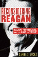 Reconsidering Reagan: Racism, Republicans, and