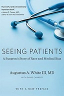 Seeing Patients: A Surgeon s Story of Race and