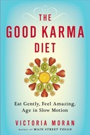 The Good Karma Diet: Eat Gently, Feel Amazing,