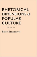 Rhetorical Dimensions of Popular Culture Brummett