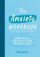The Anxiety Workbook: Practical Tips and Guided
