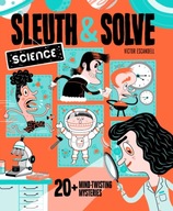 Sleuth & Solve: Science: 20+ Mind-Twisting