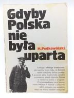 GDYBY POLSKA NIE BYŁA UPARTA - PODKOWIŃSKI