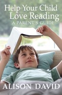 Help Your Child Love Reading / Alison David