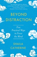 Beyond Distraction: Five Practical Ways to Focus
