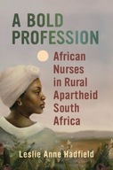 A Bold Profession: African Nurses in Rural