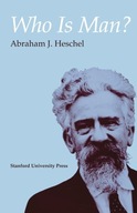 Who Is Man? Heschel Abraham J.