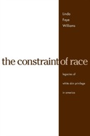 The Constraint of Race: Legacies of White Skin