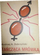 Tańcząca mrówka - Andrzej A. Dobrzyński