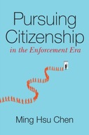 Pursuing Citizenship in the Enforcement Era Chen