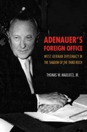 Adenauer s Foreign Office: West German Diplomacy