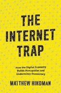 The Internet Trap: How the Digital Economy Builds
