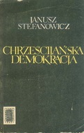 CHRZEŚCIJAŃSKA DEMOKRACJA - JANUSZ STEFANOWICZ