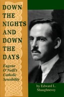 Down the Nights and Down the Days: Eugene O Neill
