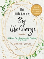 The Little Book of Big Life Change: A Nine-Part