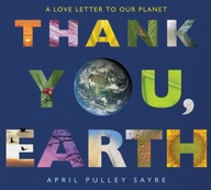 Thank You, Earth: A Love Letter to Our Planet: A