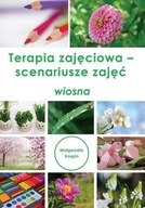 TERAPIA ZAJĘCIOWA - SCENARIUSZE ZAJĘĆ WIOSNA