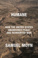 Humane: How the United States Abandoned Peace and
