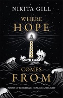WHERE HOPE COMES FROM: HEALING POETRY FOR THE HEART, MIND AND SOUL - Nikita