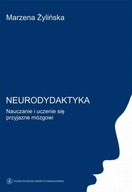 Neurodydaktyka Nauczanie i uczenie się przyjazne mózgowi Marzena Żylińska