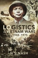 Logistics in the Vietnam Wars, 1945 1975 S Nash N