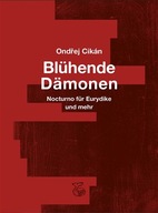 Blühende Dämonen Ondřej Cikán;Josefine Schlepitzka