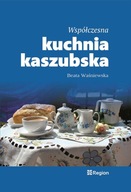 Współczesna kuchnia kaszubska Beata Waśniewska