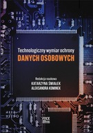 TECHNOLOGICZNY WYMIAR OCHRONY DANYCH OSOBOWYCH - ALEKSANDRA KOMINEK