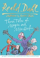 Roald Dahl - Three Tales of Magic and Mischief