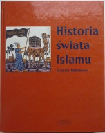 Francis Robinson HISTORIA ŚWIATA ISLAMU