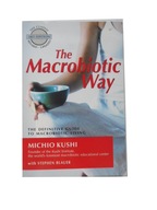 The Macrobiotic Way Michio Kushi