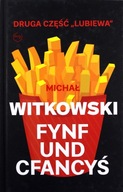 FYNF UND CFANCYŚ - Michał Witkowski [KSIĄŻKA]